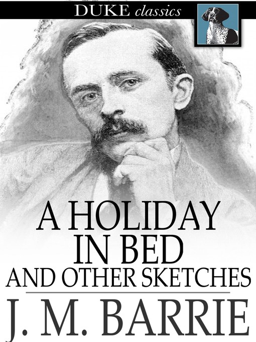 Title details for A Holiday in Bed by J. M. Barrie - Available